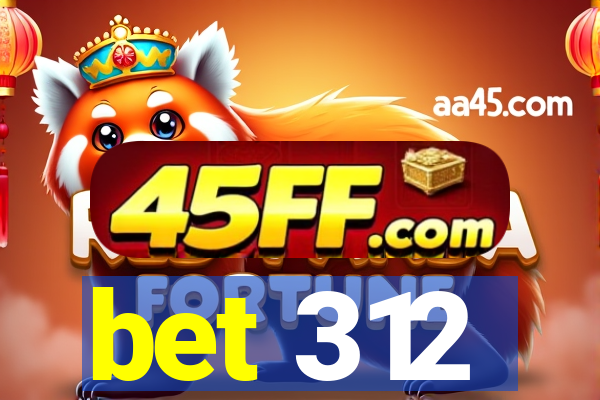 bet 312